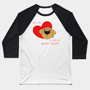 Just me loving my Golden Doodle! Baseball T-Shirt